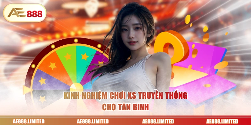 Kinh nghiệm chơi XS truyền thống cho tân binh