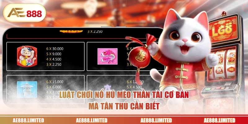 Luật chơi nổ hũ Mèo Thần Tài cơ bản mà tân thủ cần biết